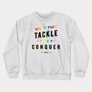 What They Tackle, They Conquer - Pride Edition - Fundraiser Crewneck Sweatshirt